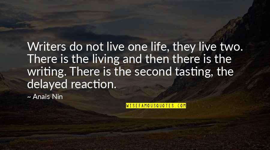 The Second Life Quotes By Anais Nin: Writers do not live one life, they live The Second Life Quotes By Anais Nin: Writers do not live one life, they live