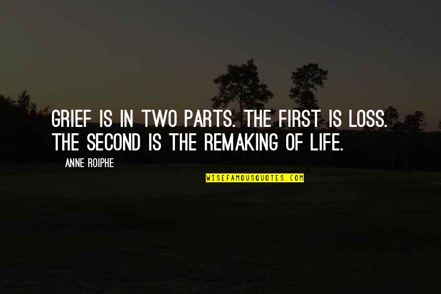 The Second Life Quotes By Anne Roiphe: Grief is in two parts. The first is