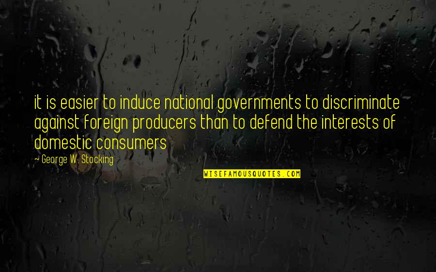 The Second Neurotic's Notebook 1966 Quotes By George W. Stocking: it is easier to induce national governments to