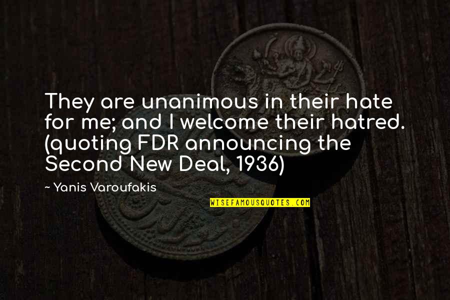The Second New Deal Quotes By Yanis Varoufakis: They are unanimous in their hate for me;