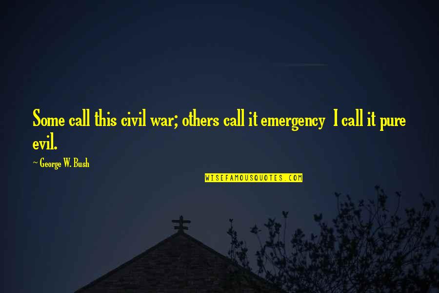 The Second Vatican Council Quotes By George W. Bush: Some call this civil war; others call it