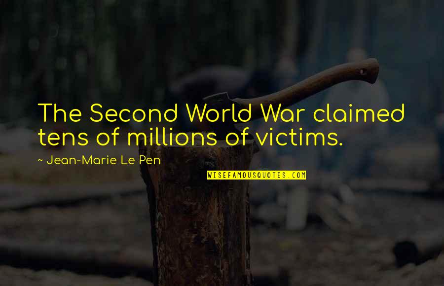The Second World War Quotes By Jean-Marie Le Pen: The Second World War claimed tens of millions The Second World War Quotes By Jean-Marie Le Pen: The Second World War claimed tens of millions