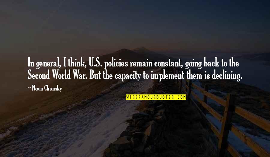 The Second World War Quotes By Noam Chomsky: In general, I think, U.S. policies remain constant, The Second World War Quotes By Noam Chomsky: In general, I think, U.S. policies remain constant,