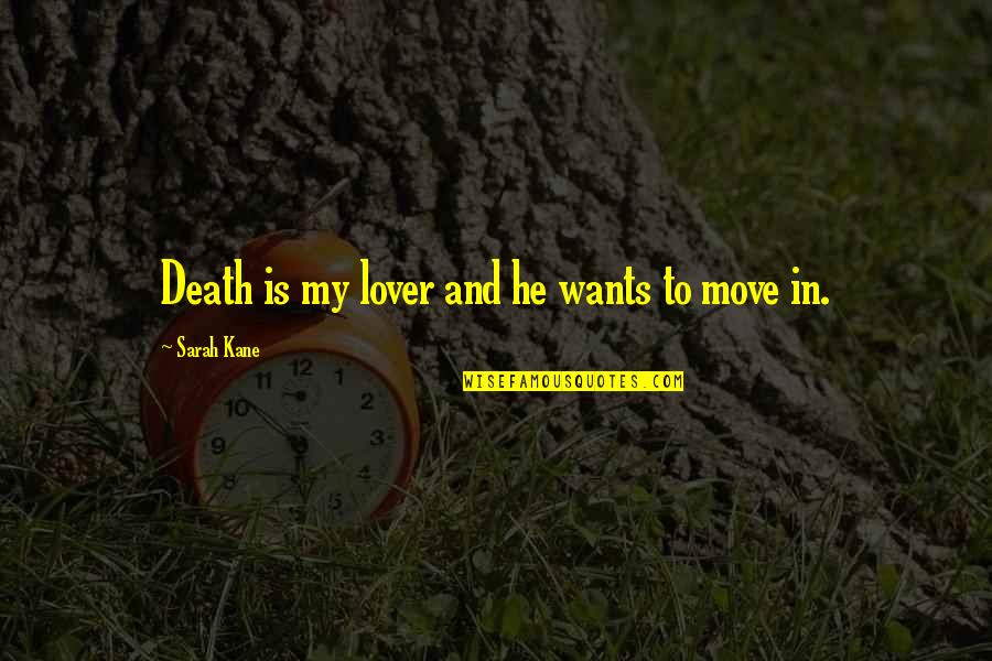 The Secret Book Important Quotes By Sarah Kane: Death is my lover and he wants to The Secret Book Important Quotes By Sarah Kane: Death is my lover and he wants to