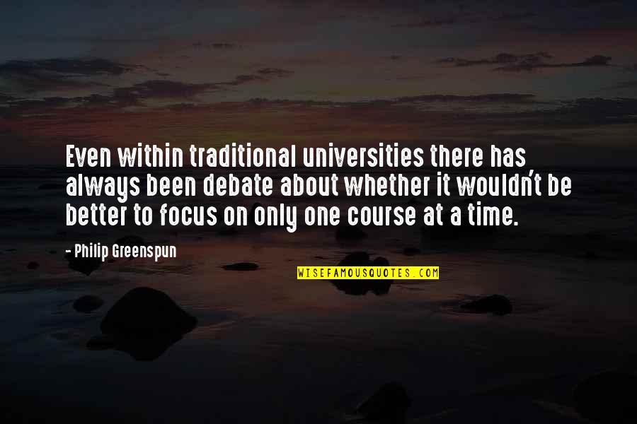 The Secret Book Quotes By Philip Greenspun: Even within traditional universities there has always been The Secret Book Quotes By Philip Greenspun: Even within traditional universities there has always been