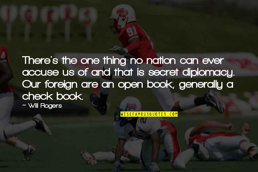 The Secret Book Quotes By Will Rogers: There's the one thing no nation can ever