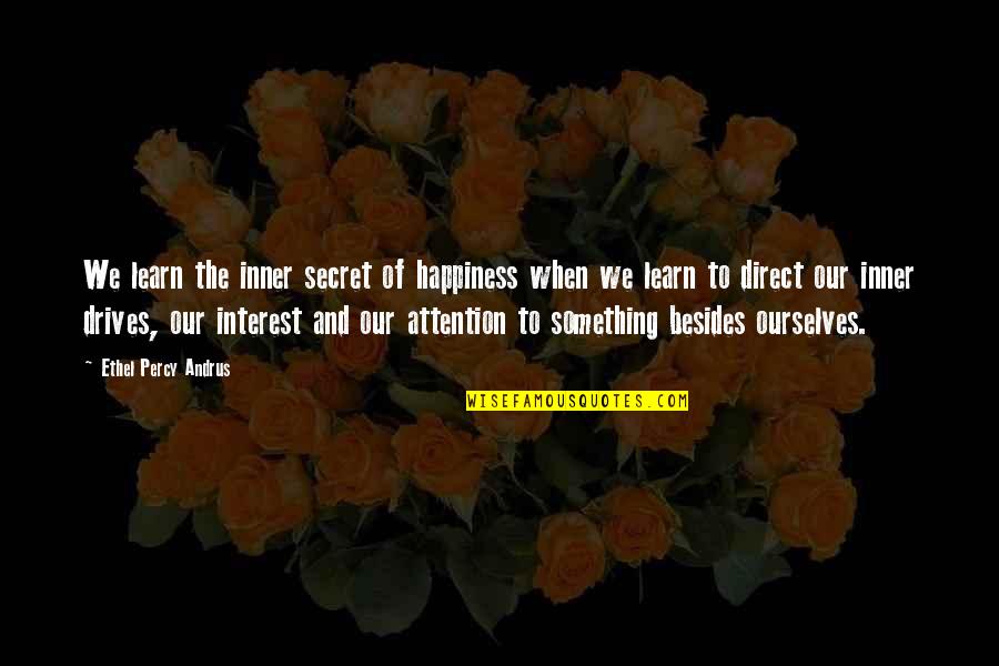 The Secret Of Happiness Quotes By Ethel Percy Andrus: We learn the inner secret of happiness when The Secret Of Happiness Quotes By Ethel Percy Andrus: We learn the inner secret of happiness when