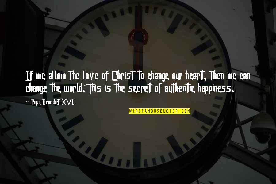 The Secret Of Happiness Quotes By Pope Benedict XVI: If we allow the love of Christ to The Secret Of Happiness Quotes By Pope Benedict XVI: If we allow the love of Christ to