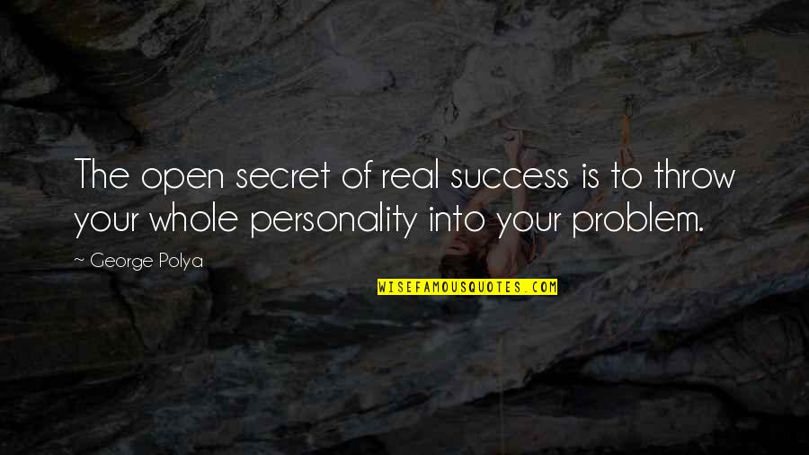 The Secret Of Success Quotes By George Polya: The open secret of real success is to The Secret Of Success Quotes By George Polya: The open secret of real success is to