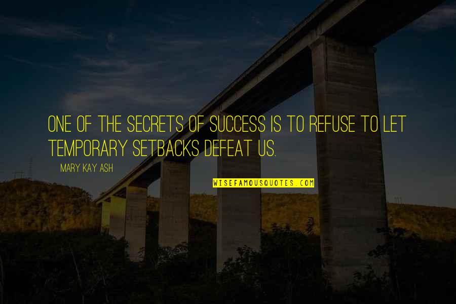 The Secret Of Success Quotes By Mary Kay Ash: One of the secrets of success is to