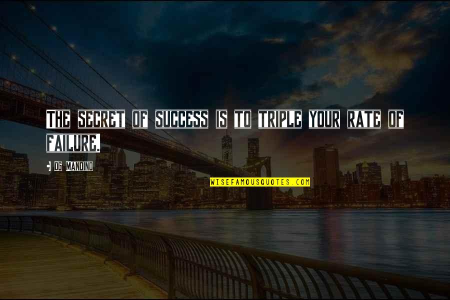 The Secret Of Success Quotes By Og Mandino: The secret of success is to triple your