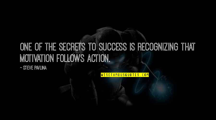 The Secret Of Success Quotes By Steve Pavlina: One of the secrets to success is recognizing
