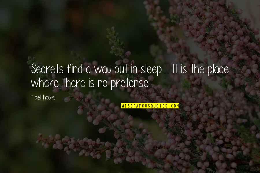 The Secret Place Quotes By Bell Hooks: Secrets find a way out in sleep ...