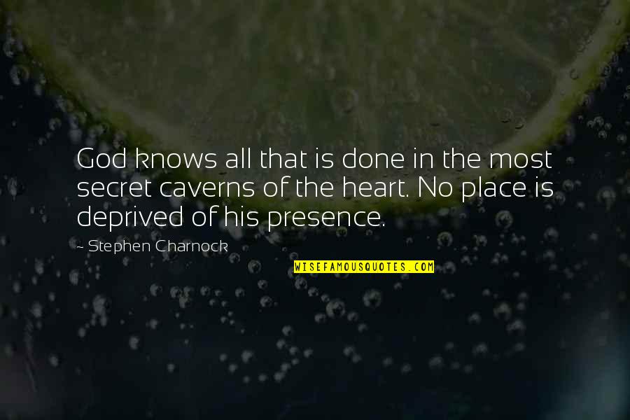 The Secret Place Quotes By Stephen Charnock: God knows all that is done in the