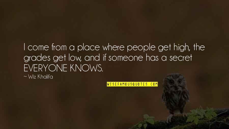 The Secret Place Quotes By Wiz Khalifa: I come from a place where people get