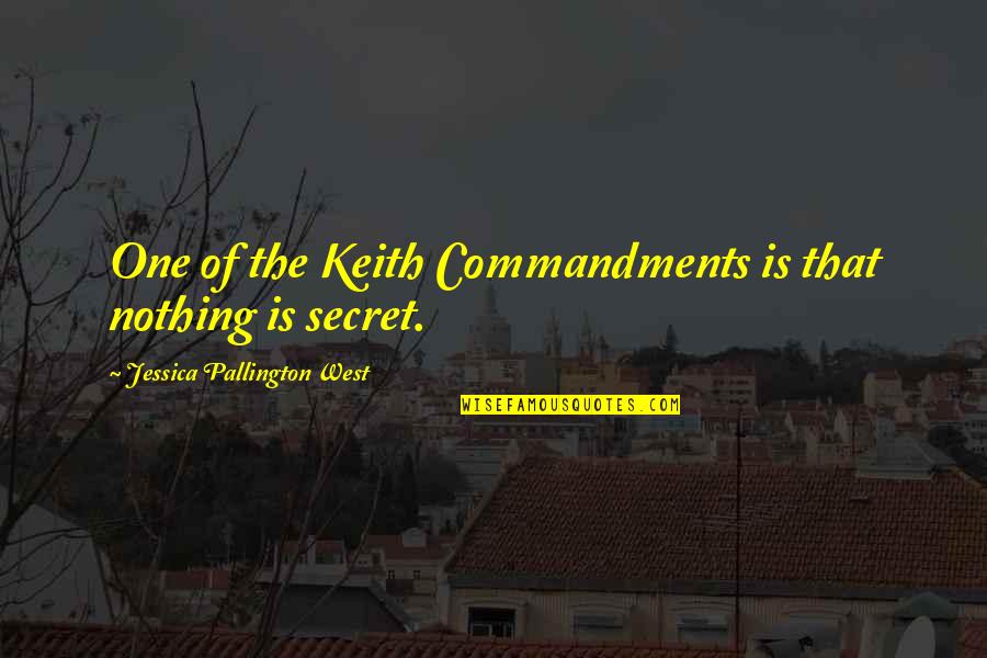 The Secret Quotes By Jessica Pallington West: One of the Keith Commandments is that nothing