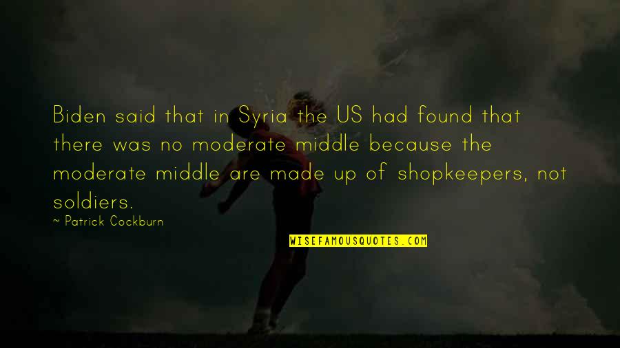 The Secret River Significant Quotes By Patrick Cockburn: Biden said that in Syria the US had