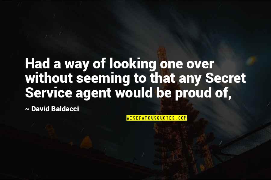 The Secret Service Quotes By David Baldacci: Had a way of looking one over without