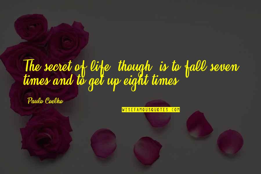 The Secret To Life Quotes By Paulo Coelho: The secret of life, though, is to fall