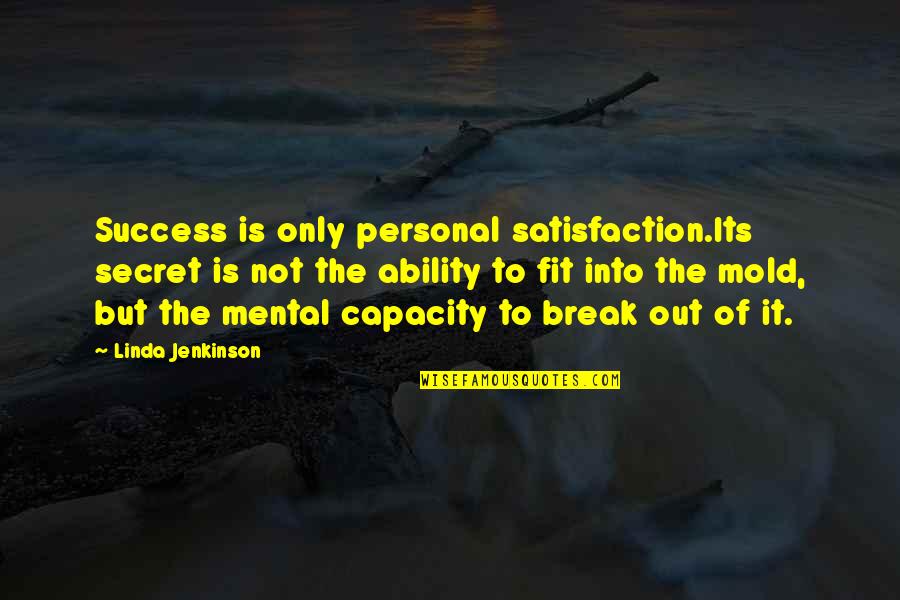 The Secret To Success Quotes By Linda Jenkinson: Success is only personal satisfaction.Its secret is not