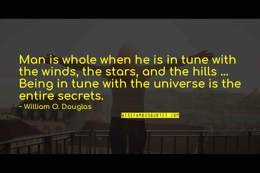 The Secrets Of The Universe Quotes By William O. Douglas: Man is whole when he is in tune