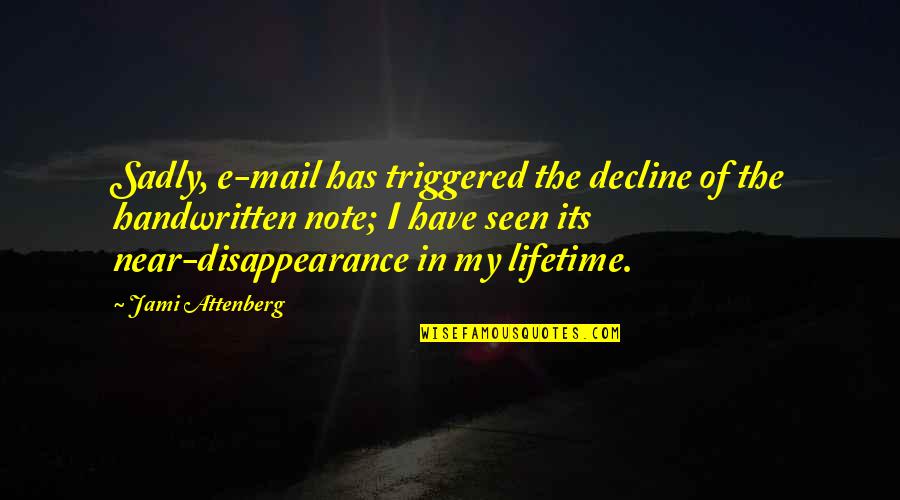 The Seen Quotes By Jami Attenberg: Sadly, e-mail has triggered the decline of the