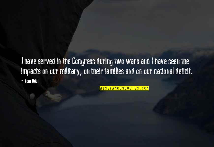 The Seen Quotes By Tom Udall: I have served in the Congress during two