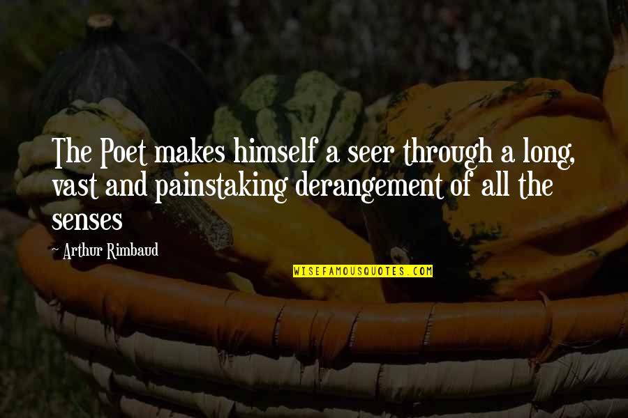 The Seer Quotes By Arthur Rimbaud: The Poet makes himself a seer through a The Seer Quotes By Arthur Rimbaud: The Poet makes himself a seer through a