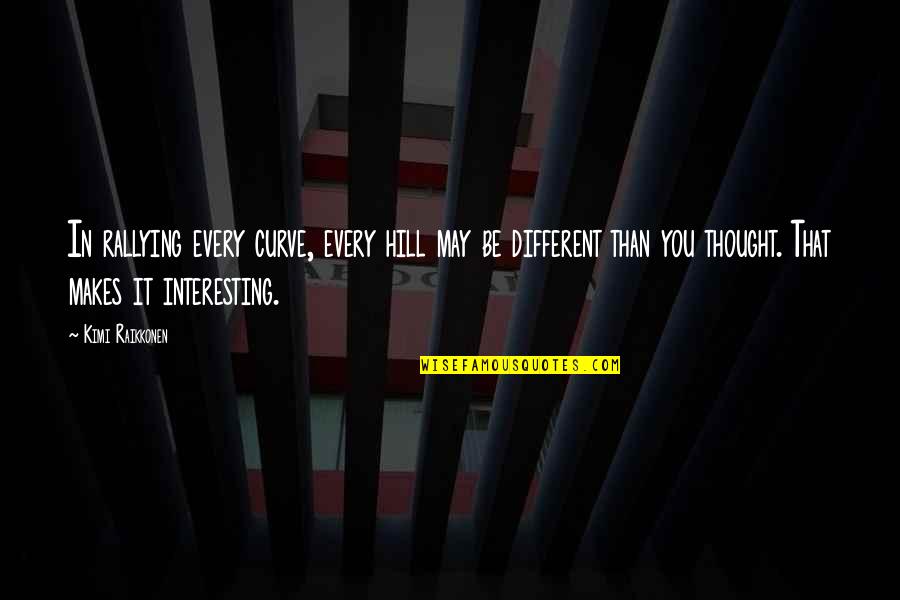 The Selection Series Love Quotes By Kimi Raikkonen: In rallying every curve, every hill may be