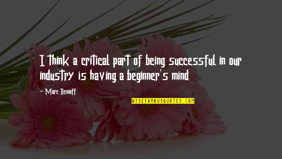 The Selfish Nature Of Man Quotes By Marc Benioff: I think a critical part of being successful