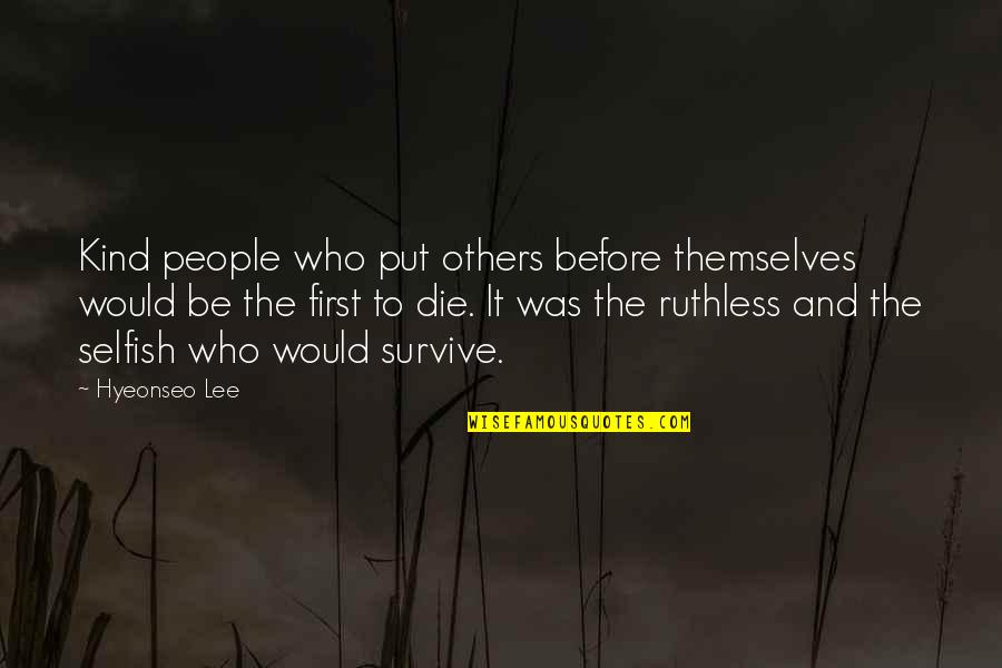 The Selfish Quotes By Hyeonseo Lee: Kind people who put others before themselves would The Selfish Quotes By Hyeonseo Lee: Kind people who put others before themselves would