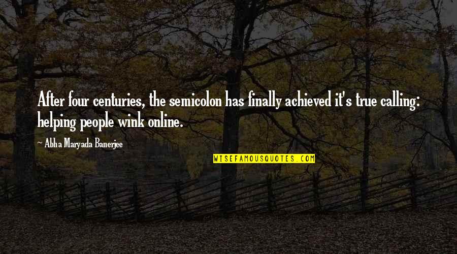 The Semicolon Quotes By Abha Maryada Banerjee: After four centuries, the semicolon has finally achieved