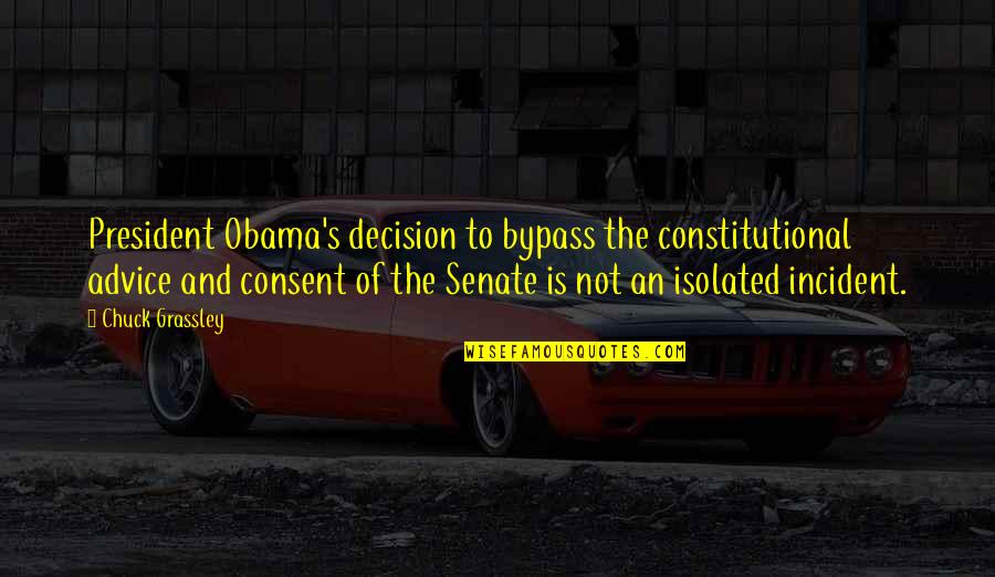 The Senate Quotes By Chuck Grassley: President Obama's decision to bypass the constitutional advice