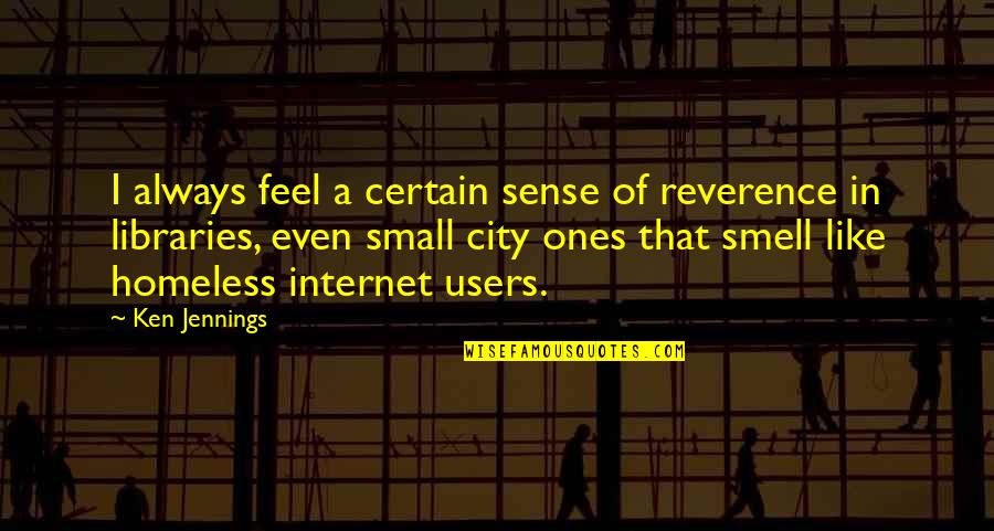 The Sense Of Smell Quotes By Ken Jennings: I always feel a certain sense of reverence