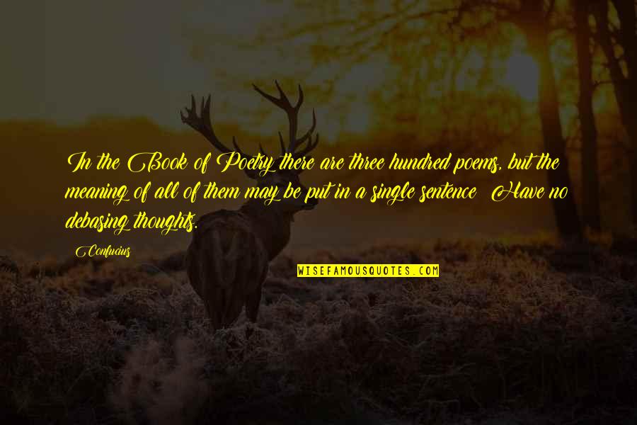 The Sentence Quotes By Confucius: In the Book of Poetry there are three The Sentence Quotes By Confucius: In the Book of Poetry there are three