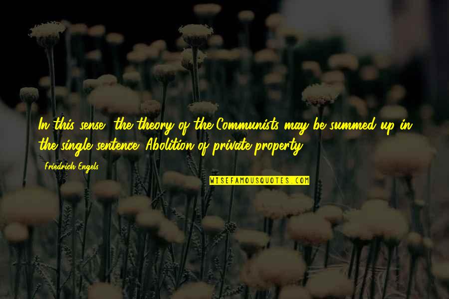The Sentence Quotes By Friedrich Engels: In this sense, the theory of the Communists The Sentence Quotes By Friedrich Engels: In this sense, the theory of the Communists