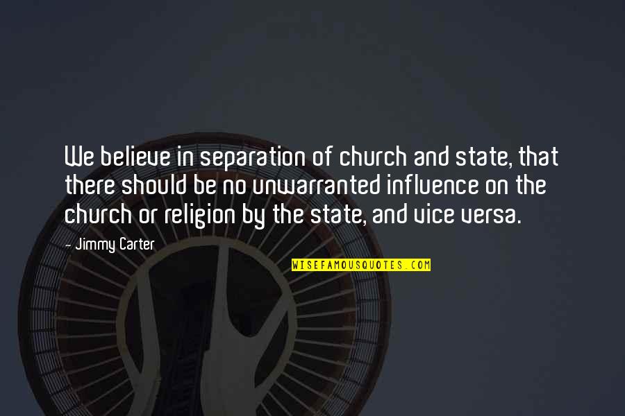 The Separation Of Church And State Quotes By Jimmy Carter: We believe in separation of church and state,