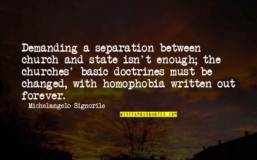 The Separation Of Church And State Quotes By Michelangelo Signorile: Demanding a separation between church and state isn't