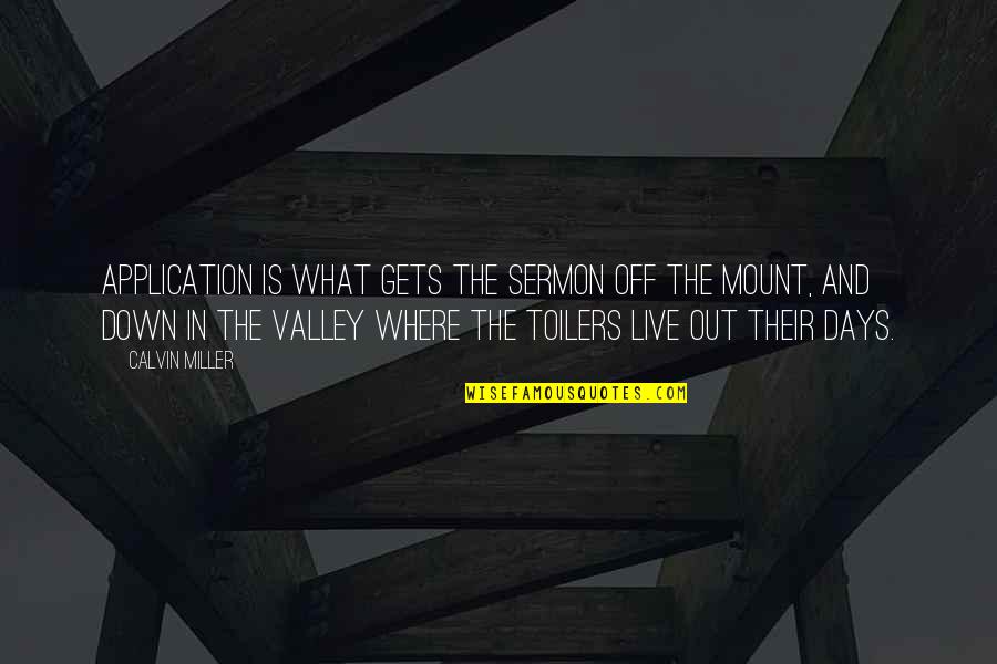 The Sermon On The Mount Quotes By Calvin Miller: Application is what gets the Sermon off the The Sermon On The Mount Quotes By Calvin Miller: Application is what gets the Sermon off the