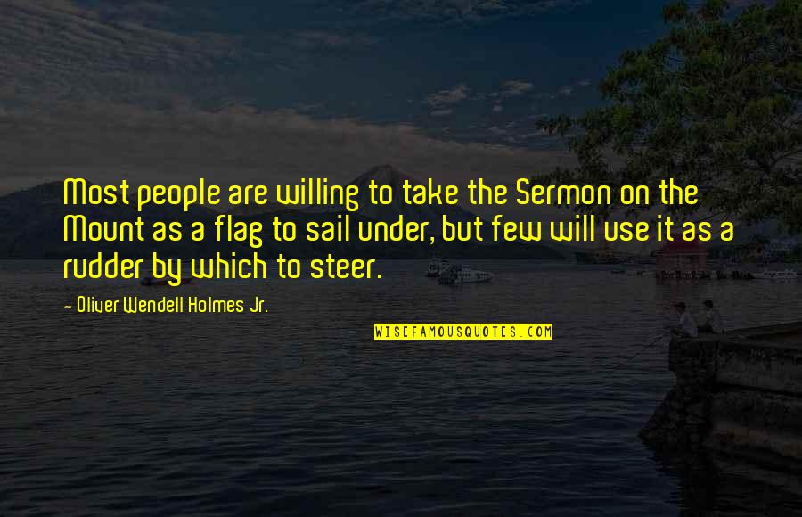 The Sermon On The Mount Quotes By Oliver Wendell Holmes Jr.: Most people are willing to take the Sermon The Sermon On The Mount Quotes By Oliver Wendell Holmes Jr.: Most people are willing to take the Sermon