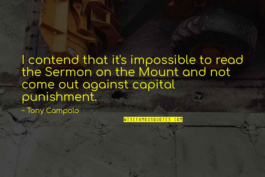 The Sermon On The Mount Quotes By Tony Campolo: I contend that it's impossible to read the The Sermon On The Mount Quotes By Tony Campolo: I contend that it's impossible to read the