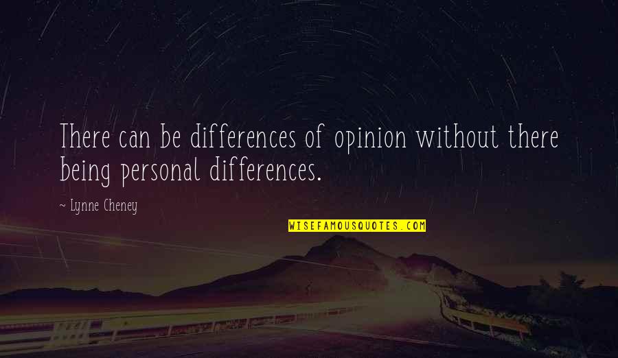 The Seth Material Quotes By Lynne Cheney: There can be differences of opinion without there