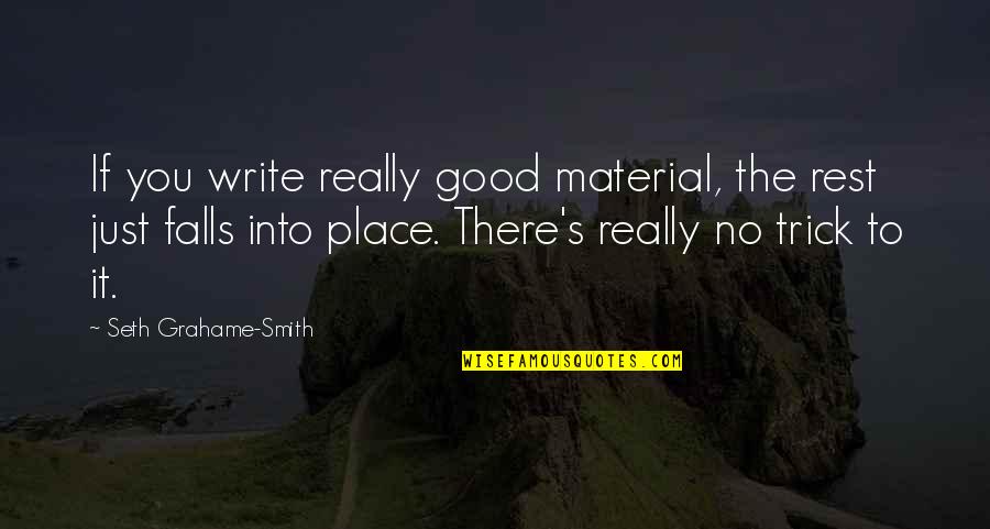 The Seth Material Quotes By Seth Grahame-Smith: If you write really good material, the rest