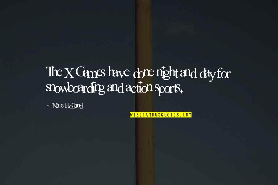 The Setting In The Alchemist Quotes By Nate Holland: The X Games have done night and day