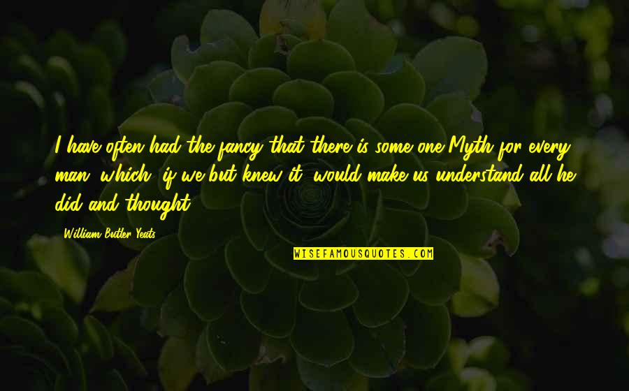 The Setting In The Hound Of The Baskervilles Quotes By William Butler Yeats: I have often had the fancy that there The Setting In The Hound Of The Baskervilles Quotes By William Butler Yeats: I have often had the fancy that there