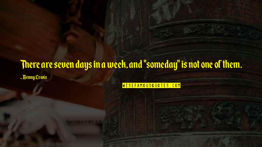 The Seven Days Quotes By Benny Lewis: There are seven days in a week, and