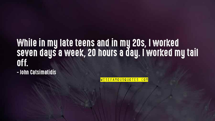 The Seven Days Quotes By John Catsimatidis: While in my late teens and in my The Seven Days Quotes By John Catsimatidis: While in my late teens and in my