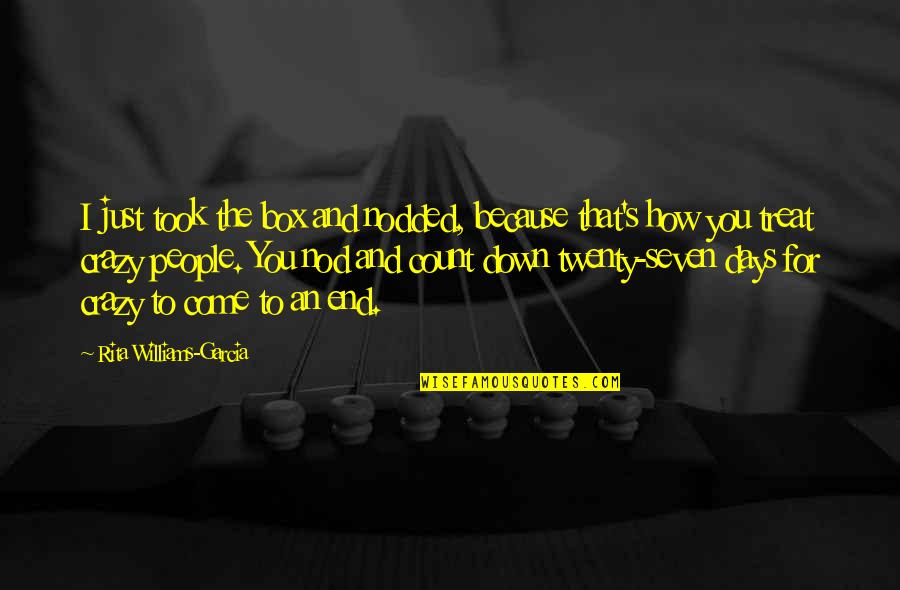The Seven Days Quotes By Rita Williams-Garcia: I just took the box and nodded, because The Seven Days Quotes By Rita Williams-Garcia: I just took the box and nodded, because