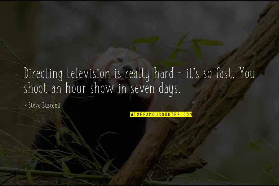 The Seven Days Quotes By Steve Buscemi: Directing television is really hard - it's so The Seven Days Quotes By Steve Buscemi: Directing television is really hard - it's so