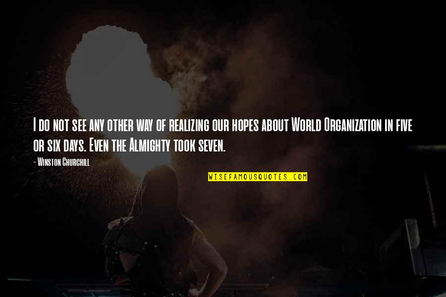 The Seven Days Quotes By Winston Churchill: I do not see any other way of The Seven Days Quotes By Winston Churchill: I do not see any other way of